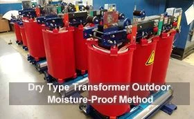 Kuru Tip Transformatör Dış Mekan Neme Dayanıklı Yöntem